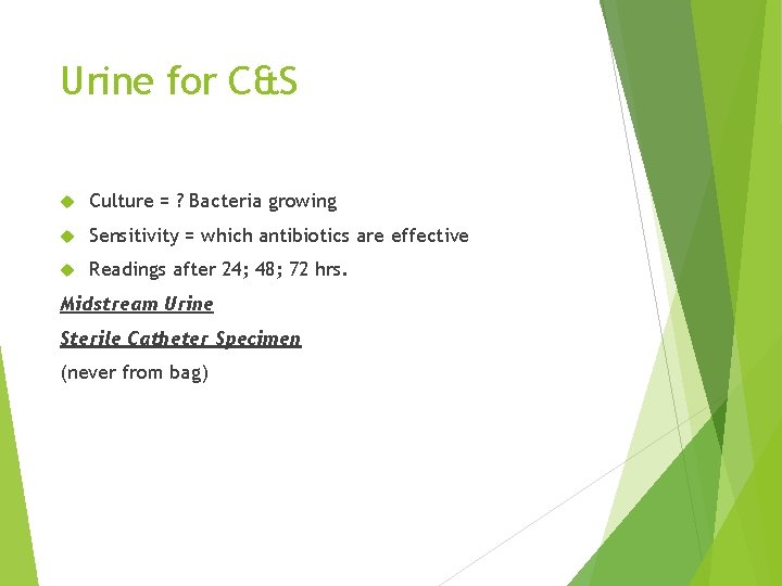 Urine for C&S Culture = ? Bacteria growing Sensitivity = which antibiotics are effective