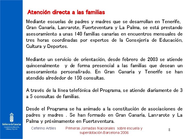 Atención directa a las familias Mediante escuelas de padres y madres que se desarrollan