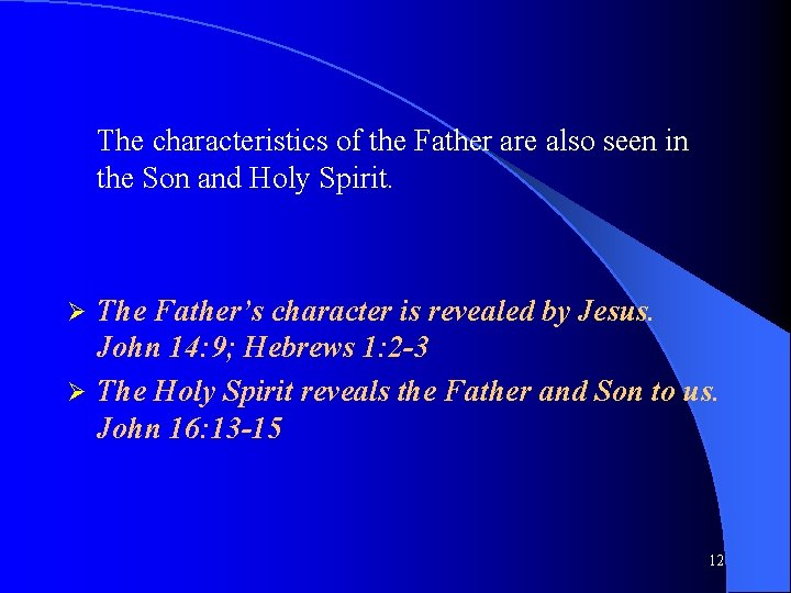The characteristics of the Father are also seen in the Son and Holy Spirit.