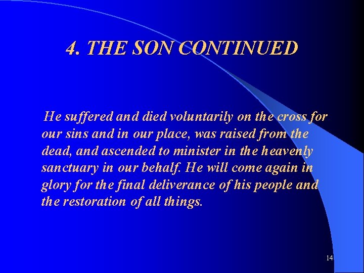 4. THE SON CONTINUED He suffered and died voluntarily on the cross for our