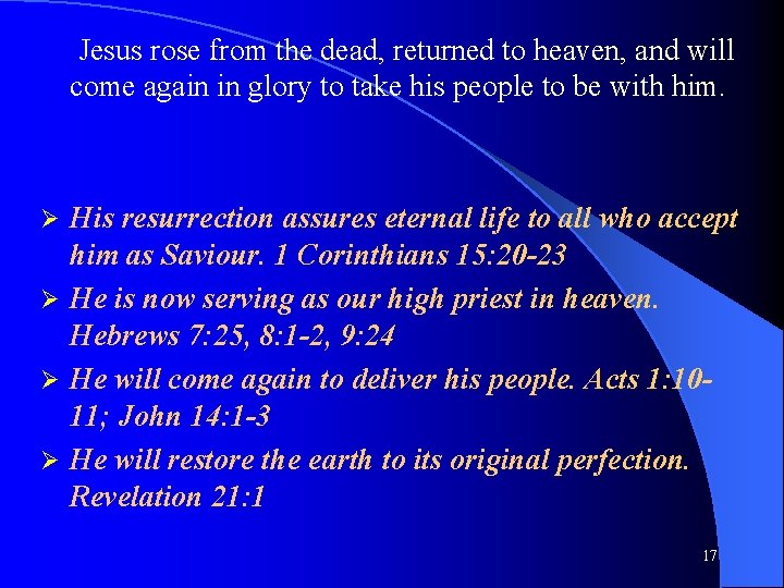 Jesus rose from the dead, returned to heaven, and will come again in glory