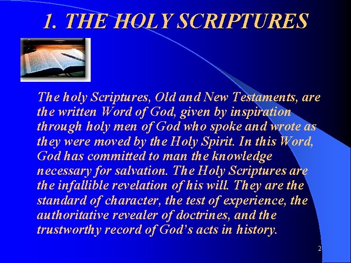 1. THE HOLY SCRIPTURES The holy Scriptures, Old and New Testaments, are the written