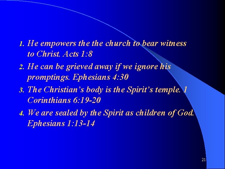 He empowers the church to bear witness to Christ. Acts 1: 8 2. He