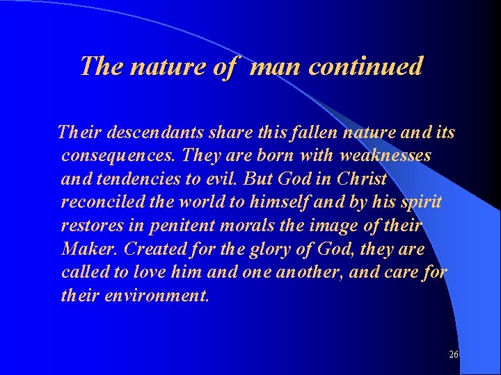 The nature of man continued Their descendants share this fallen nature and its consequences.