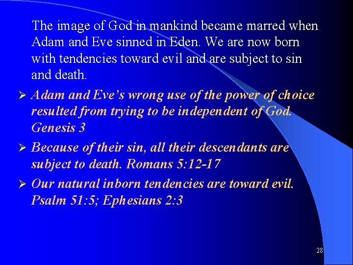 The image of God in mankind became marred when Adam and Eve sinned in