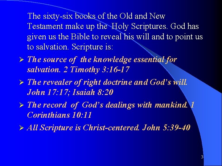 Ø Ø The sixty-six books of the Old and New Testament make up the