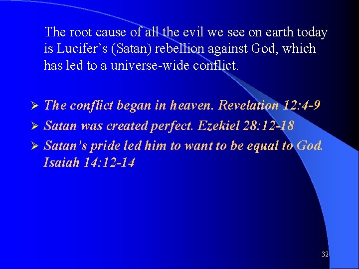 The root cause of all the evil we see on earth today is Lucifer’s