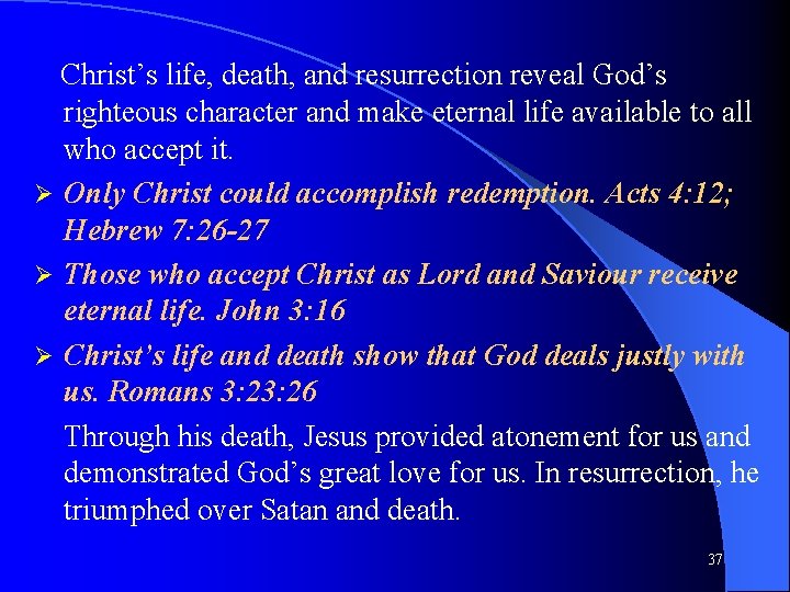 Christ’s life, death, and resurrection reveal God’s righteous character and make eternal life available