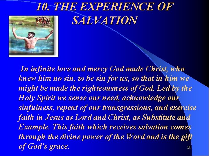 10. THE EXPERIENCE OF SALVATION In infinite love and mercy God made Christ, who