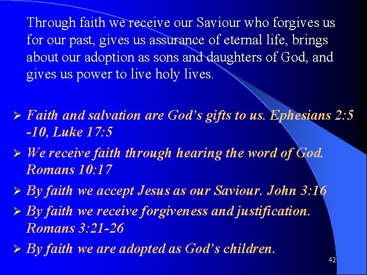 Through faith we receive our Saviour who forgives us for our past, gives us