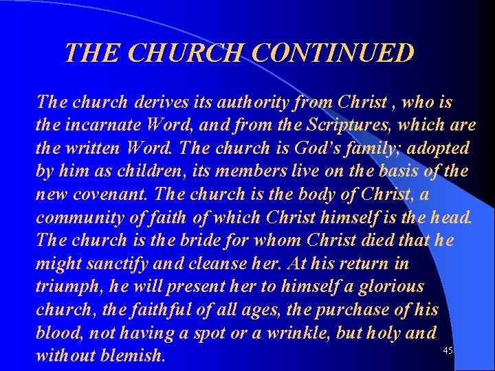 THE CHURCH CONTINUED The church derives its authority from Christ , who is the