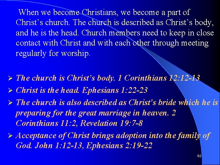 When we become Christians, we become a part of Christ’s church. The church is