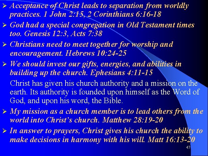 Ø Ø Ø Acceptance of Christ leads to separation from worldly practices. 1 John