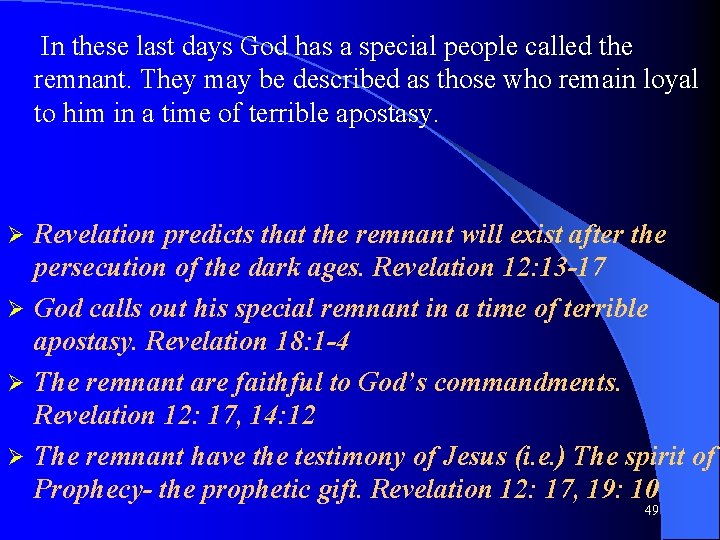In these last days God has a special people called the remnant. They may