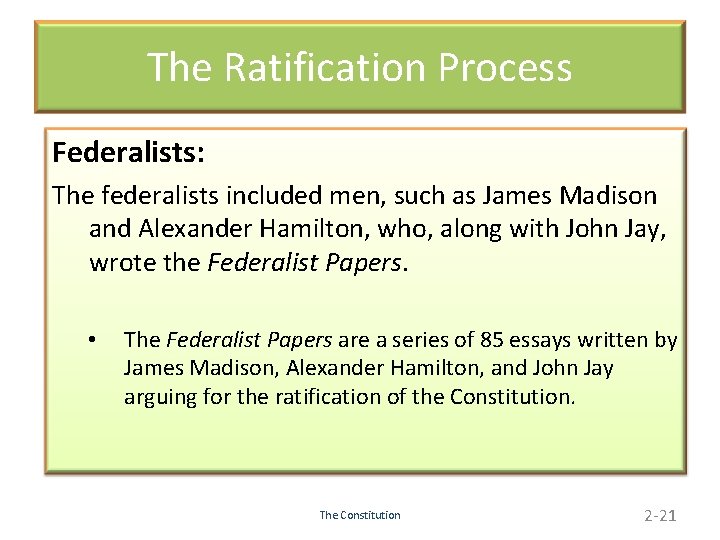 The Ratification Process Federalists: The federalists included men, such as James Madison and Alexander