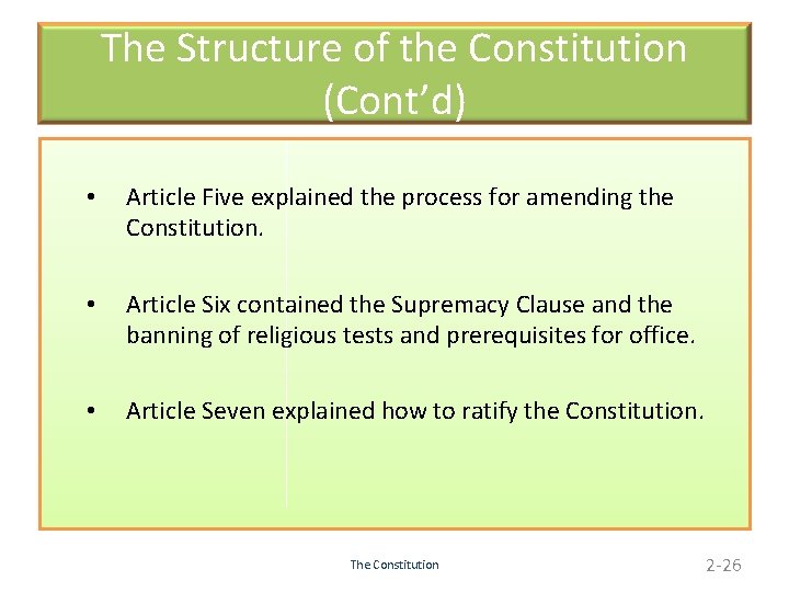 The Structure of the Constitution (Cont’d) • Article Five explained the process for amending