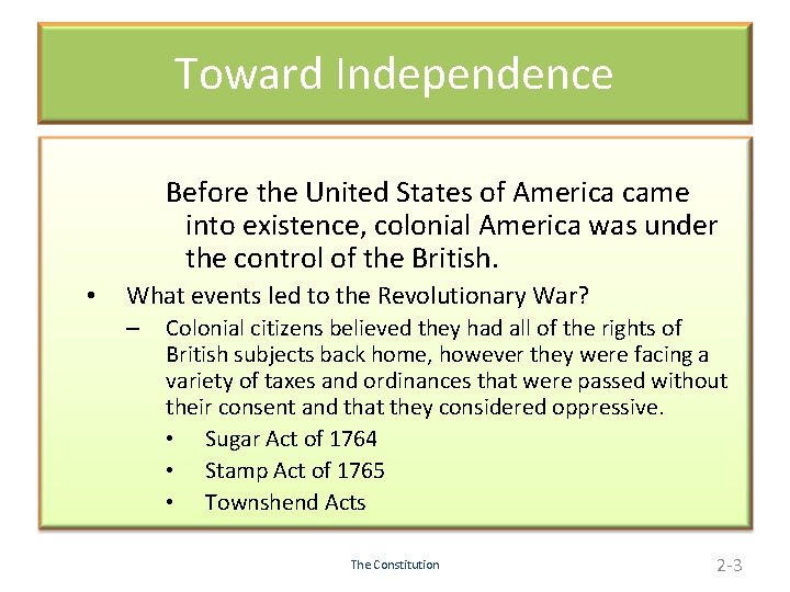 Toward Independence Before the United States of America came into existence, colonial America was