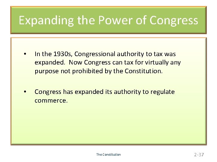 Expanding the Power of Congress • In the 1930 s, Congressional authority to tax