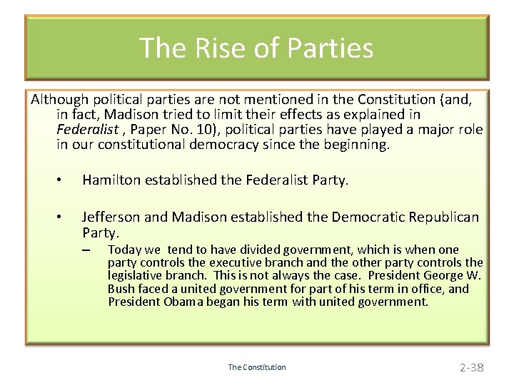 The Rise of Parties Although political parties are not mentioned in the Constitution (and,