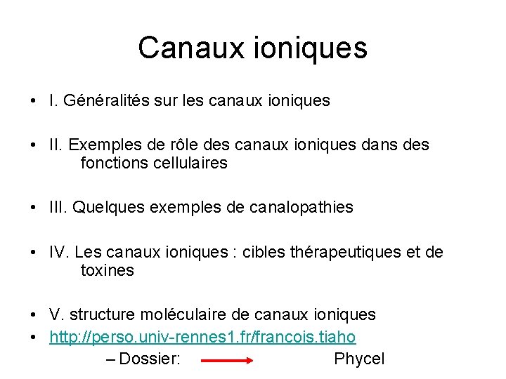 Canaux ioniques • I. Généralités sur les canaux ioniques • II. Exemples de rôle