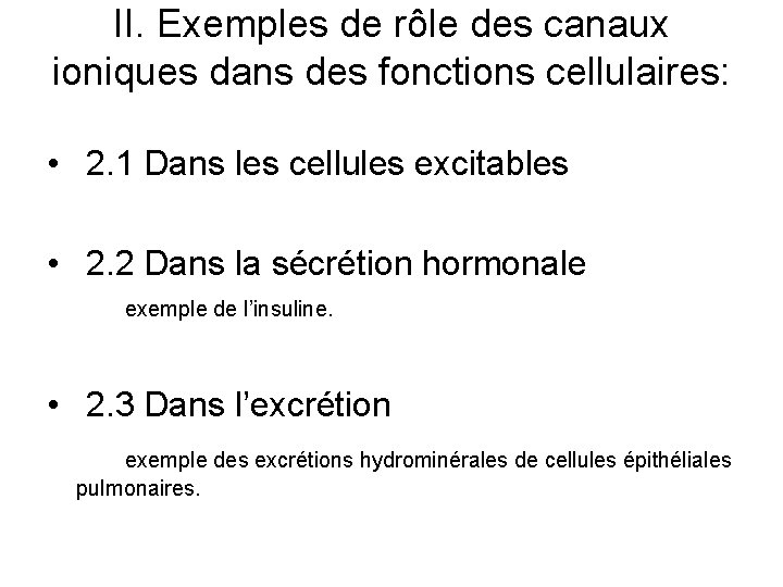 II. Exemples de rôle des canaux ioniques dans des fonctions cellulaires: • 2. 1