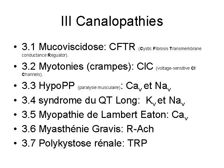 III Canalopathies • 3. 1 Mucoviscidose: CFTR (Cystic Fibrosis Transmembrane conductance Reguator). • 3.