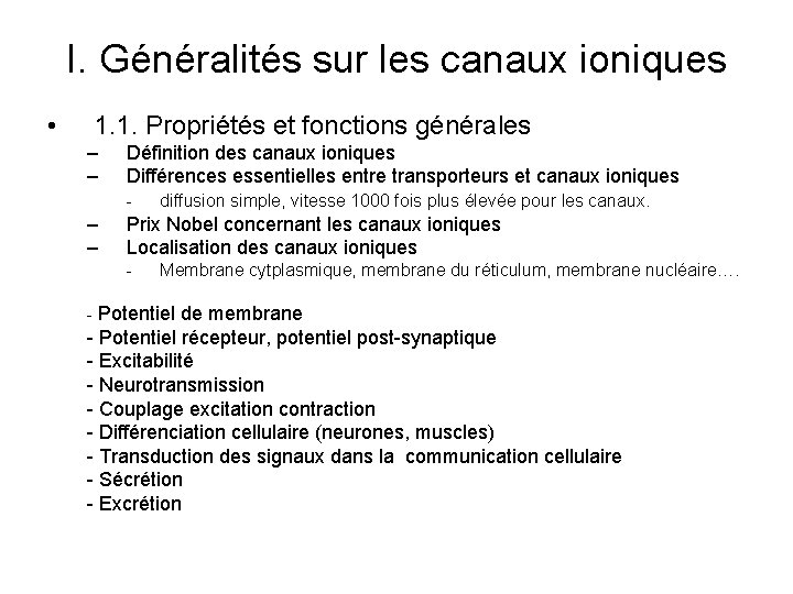 I. Généralités sur les canaux ioniques • 1. 1. Propriétés et fonctions générales –