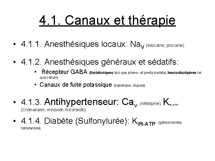 4. 1. Canaux et thérapie • 4. 1. 1. Anesthésiques locaux: Na. V (lidocaïne,