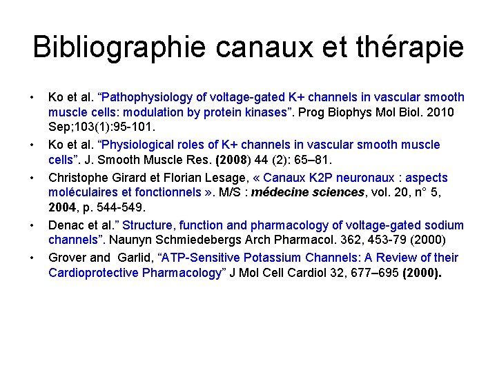 Bibliographie canaux et thérapie • • • Ko et al. “Pathophysiology of voltage-gated K+