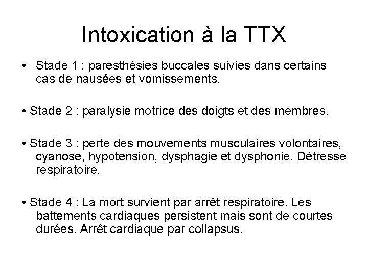 Intoxication à la TTX • Stade 1 : paresthésies buccales suivies dans certains cas