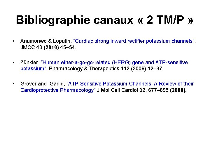 Bibliographie canaux « 2 TM/P » • Anumonwo & Lopatin. ”Cardiac strong inward rectifier