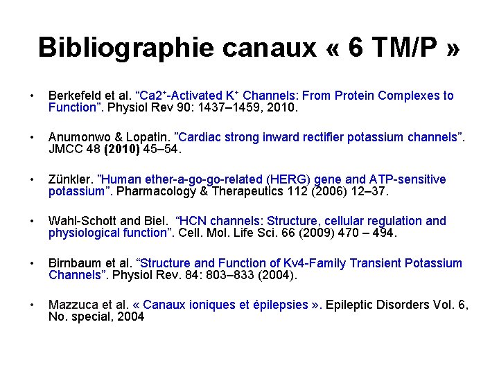 Bibliographie canaux « 6 TM/P » • Berkefeld et al. “Ca 2+-Activated K+ Channels: