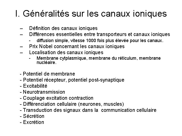 I. Généralités sur les canaux ioniques – – Définition des canaux ioniques Différences essentielles