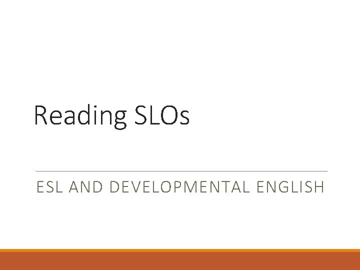 Reading SLOs ESL AND DEVELOPMENTAL ENGLISH 