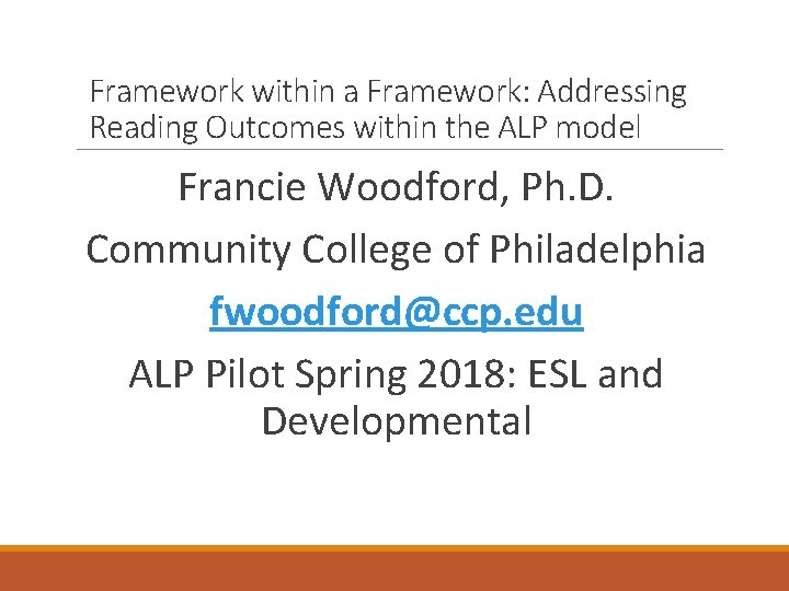 Framework within a Framework: Addressing Reading Outcomes within the ALP model Francie Woodford, Ph.
