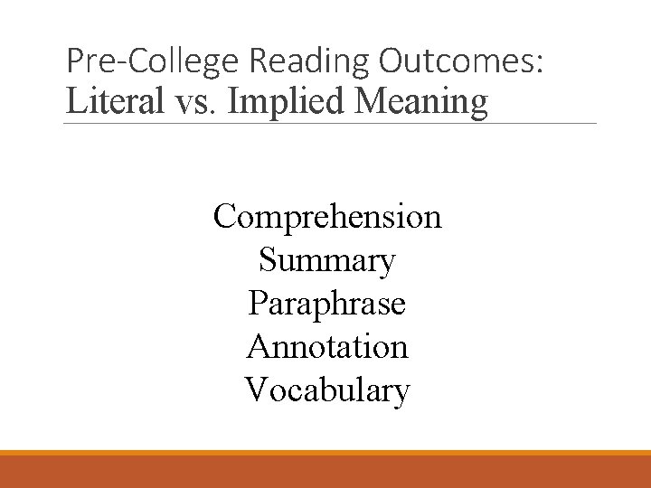 Pre-College Reading Outcomes: Literal vs. Implied Meaning Comprehension Summary Paraphrase Annotation Vocabulary 