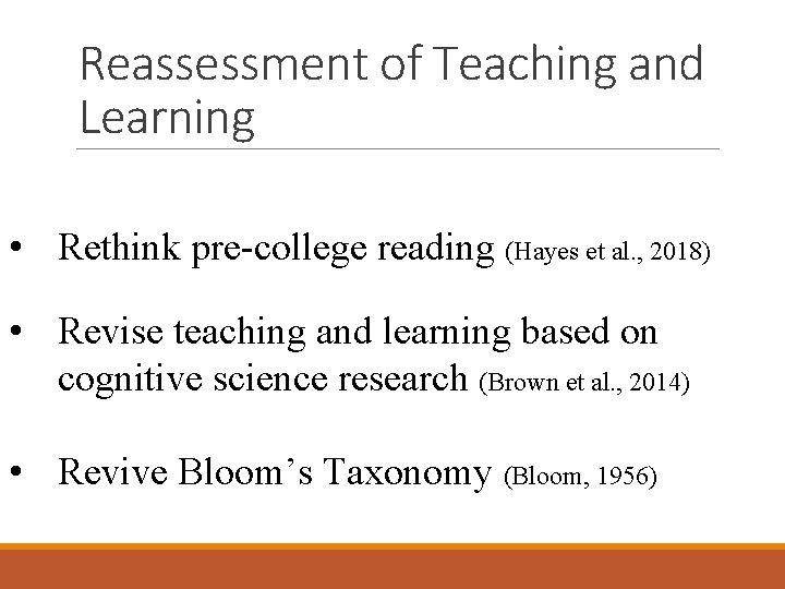 Reassessment of Teaching and Learning • Rethink pre-college reading (Hayes et al. , 2018)