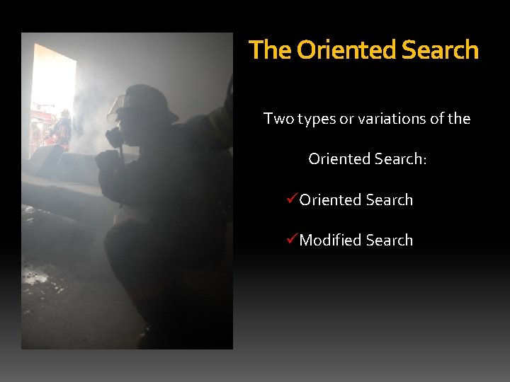 The Oriented Search Two types or variations of the Oriented Search: üOriented Search üModified