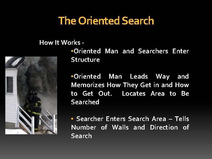 The Oriented Search How It Works • Oriented Man and Searchers Enter Structure •