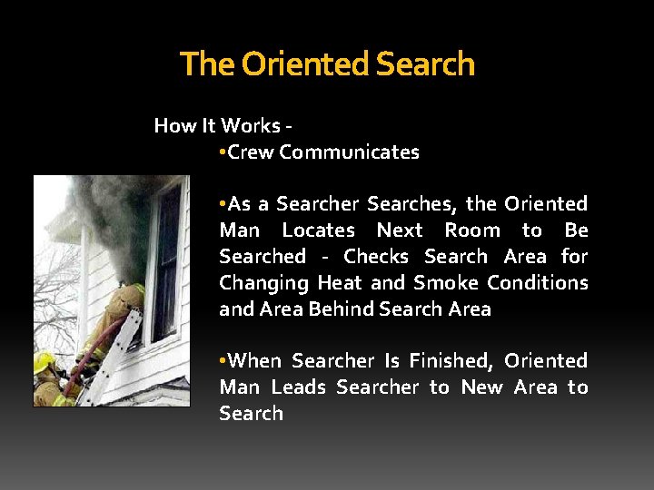 The Oriented Search How It Works • Crew Communicates • As a Searcher Searches,