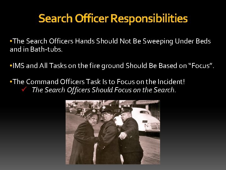 Search Officer Responsibilities • The Search Officers Hands Should Not Be Sweeping Under Beds