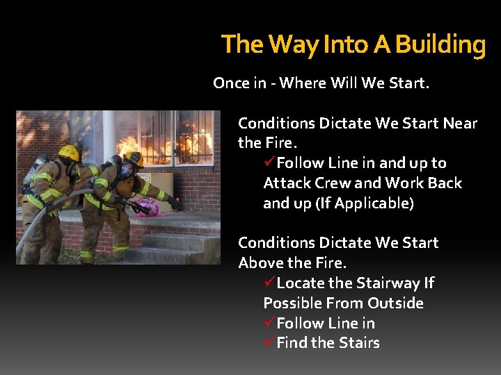 The Way Into A Building Once in - Where Will We Start. Conditions Dictate