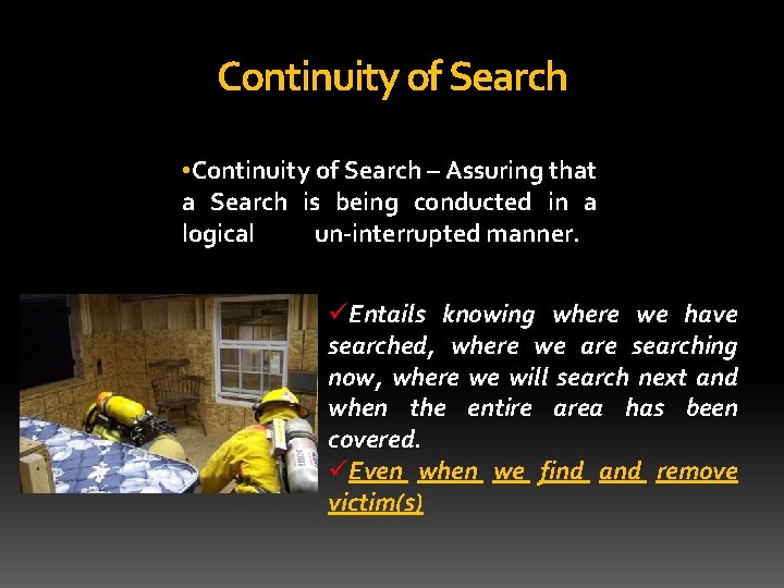 Continuity of Search • Continuity of Search – Assuring that a Search is being