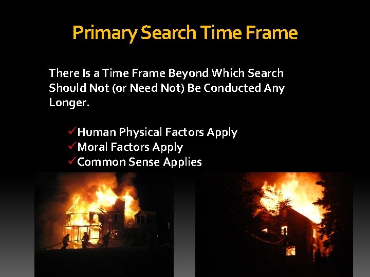 Primary Search Time Frame There Is a Time Frame Beyond Which Search Should Not