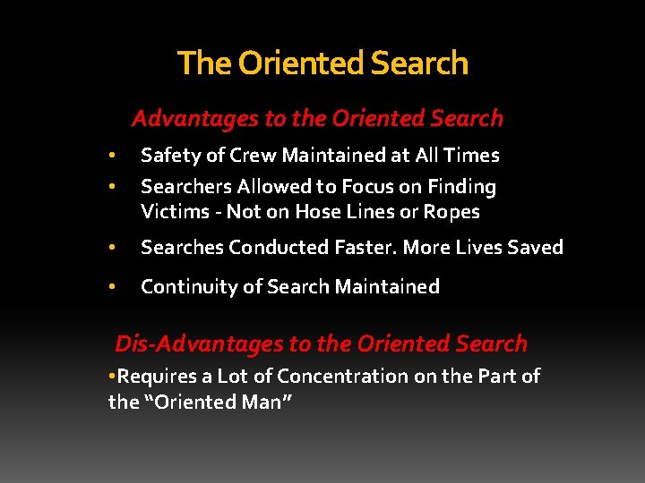 The Oriented Search Advantages to the Oriented Search • • Safety of Crew Maintained