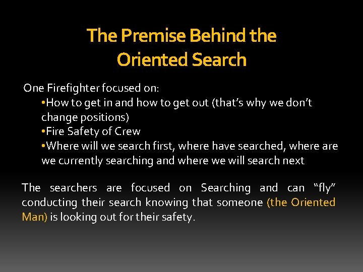The Premise Behind the Oriented Search One Firefighter focused on: • How to get