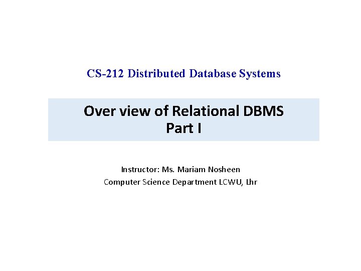 CS-212 Distributed Database Systems Over view of Relational DBMS Part I Instructor: Ms. Mariam