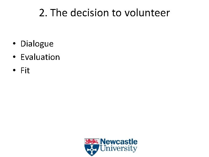 2. The decision to volunteer • Dialogue • Evaluation • Fit 