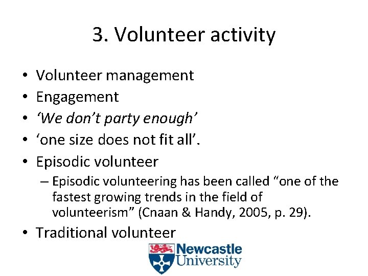 3. Volunteer activity • • • Volunteer management Engagement ‘We don’t party enough’ ‘one