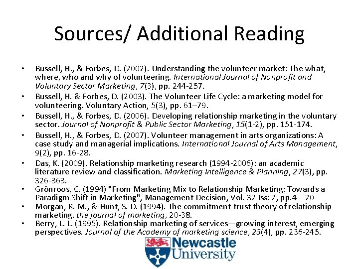 Sources/ Additional Reading • • Bussell, H. , & Forbes, D. (2002). Understanding the
